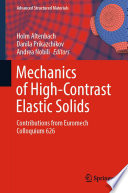 Mechanics of High-Contrast Elastic Solids : Contributions from Euromech Colloquium 626 /