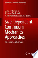 Size-Dependent Continuum Mechanics Approaches : Theory and Applications /