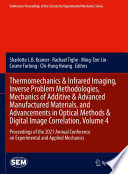 Thermomechanics & Infrared Imaging, Inverse Problem Methodologies, Mechanics of Additive & Advanced Manufactured Materials, and Advancements in Optical Methods & Digital Image Correlation, Volume 4 : Proceedings of the 2021 Annual Conference on Experimental and Applied Mechanics /