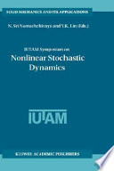 IUTAM Symposium on Nonlinear Stochastic Dynamics : proceedings of the IUTAM symposium held in Monticello, Illinois, USA, 26-30 August 2002 /