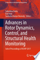 Advances in Rotor Dynamics, Control, and Structural Health Monitoring  : Select Proceedings of ICOVP 2017 /