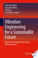 Vibration Engineering for a Sustainable Future : Experiments, Materials and Signal Processing, Vol. 2 /