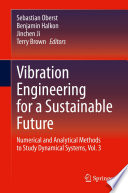 Vibration Engineering for a Sustainable Future : Numerical and Analytical Methods to Study Dynamical Systems, Vol. 3 /