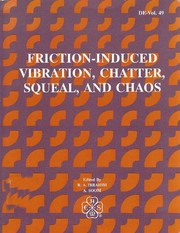 Friction-induced vibration, chatter, squeal, and chaos : presented at the Winter Annual Meeting of the American Society of Mechanical Engineers, Anaheim, California, November 8-13, 1992 /