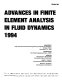 Advances in finite element analysis in fluid dynamics, 1994 : presented at 1994 International Mechanical Engineering Congress and Exposition, Chicago, Illinois, November 6-11, 1994 /