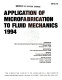 Application of microfabrication to fluid mechanics, 1994 : presented at 1994 International Mechanical Engineering Congress and Exposition, Chicago, Illinois, November 6-11, 1994 /
