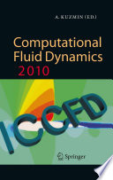 Computational fluid dynamics 2010 : proceedings of the Sixth International Conference on Computational Fluid Dynamics, ICCFD6, St Petersburg, Russia, on July 12-16, 2010 /