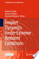 Droplet Dynamics Under Extreme Ambient Conditions /