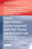 Future Space-Transport-System Components under High Thermal and Mechanical Loads : Results from the DFG Collaborative Research Center TRR40 /