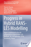 Progress in Hybrid RANS-LES Modelling : Papers Contributed to the 6th Symposium on Hybrid RANS-LES Methods, 26-28 September 2016, Strasbourg, France /