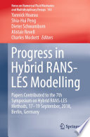 Progress in Hybrid RANS-LES Modelling  : Papers Contributed to the 7th Symposium on Hybrid RANS-LES Methods, 17-19 September, 2018, Berlin, Germany /