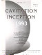 Cavitation inception, 1993 : presented at the 1993 ASME Winter Annual Meeting, New Orleans, Louisiana, November 28-December 3, 1993 /