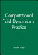 Computational fluid dynamics in practice /