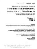 Proceedings of the 5th International Symposium on Fluid-Structure Interactions, Aeroelasticity, Flow-Induced Vibration and Noise : presented at the 2002 ASME International Mechanical Engineering Congress and Exposition, November 17-22, 2002, New Orleans, Lousiana /