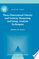 Three-dimensional velocity and vorticity measuring and image analysis techniques : lecture notes from the short course held in Zürich, Switzerland, 3-6 September 1996 /