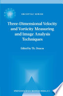 Three-dimensional velocity and vorticity measuring and image analysis techniques : lecture notes from the short course held in Zurich, Switzerland, 3-6 September 1996 /