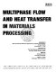Multiphase flow and heat transfer in materials processing : presented at 1994 International Mechanical Engineering Congress and Exposition, Chicago, Illinois, November 6-11, 1994 /
