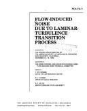 Flow-induced noise due to laminar-turbulence transition process : presented at the Winter Annual Meeting of the American Society of Mechanical Engineers, San Francisco, California, December 10-15, 1989 /