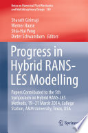 Progress in Hybrid RANS-LES modelling : Papers Contributed to the 5th Symposium on Hybrid RANS-LES Methods, 19-21 March 2014, College Station, A&M University, Texas, USA /