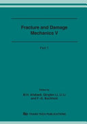Fracture and Damage Mechanics V : proceedings of the International Conference on Fracture and and [as printed] Damage Mechanics, 13-15 September 2006, Harbin, China /