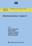 Electroceramics in Japan X : proceedings of the 26th Electronics Division meeting of the Ceramic Society of Japan, Tokyo, Japan, October 26-27, 2006 /