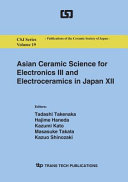 Asian ceramic science for electronics III and electroceramics in Japan XII : proceedings of the 6th Asian Meeting on Electroceramics and the 28th Electronics Division Meeting of the Ceramic Society of Japan, Tsukuba, Japan, October 22-24, 2008 /