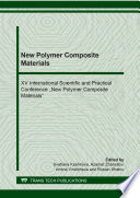 New polymer composite materials : XV International Scientific and Practical Conference "New Polymer Composite Materials" : selected, peer reviewed papers from the XV International Scientific and Practical Conference "New Polymeric Composite Materials" (NPCM) 2019), July 307, 2019, Nalchik, Russia /