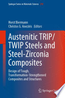 Austenitic TRIP/TWIP Steels and Steel-Zirconia Composites : Design of Tough, Transformation-Strengthened Composites and Structures /