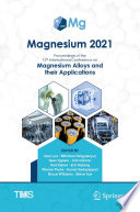 Magnesium 2021 : Proceedings of the 12th International Conference on Magnesium Alloys and Their Applications /