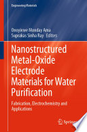 Nanostructured Metal-Oxide Electrode Materials for Water Purification : Fabrication, Electrochemistry and Applications /