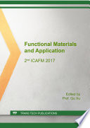 Functional materials and application : 2nd ICAFM 2017 : selected, peer reviewed papers from the 2017 the 2nd International Conference on Advanced Functional Materials, August 4-6, 2017, Los Angeles, United States /