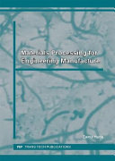 Materials processing  for engineering manufacture : special topic volume with invited peer reviewed papers only /