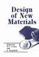 Design of new materials : [proceedings of the Fourth Annual Industry-University Cooperative Chemistry Program Symposium, held March 24-26, 1986, in College Station, Texas] /