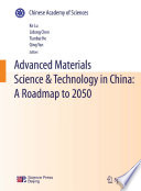 Advanced materials science & technology in China : a roadmap to 2050 / Ke Lu ... [et al.].