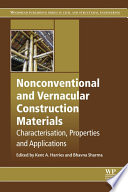 Nonconventional and vernacular construction materials : characterisation, properties and applications /