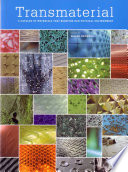 Transmaterial : a catalog of materials that redefine our physical environment /