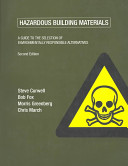 Hazardous building materials : a guide to the selection of environmentally responsible alternatives /