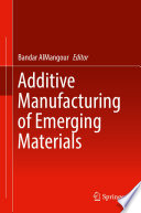 Additive Manufacturing of Emerging Materials /