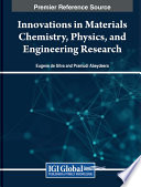 Innovations in materials chemistry, physics, and engineering research /