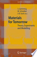 Materials for tomorrow : theory, experiments, and modelling /