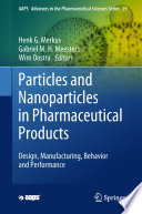 Particles and Nanoparticles in Pharmaceutical Products : Design, Manufacturing, Behavior and Performance /