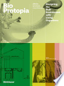 Bioprotopia : Designing the Built Environment with Living Organisms /