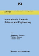 Innovation in ceramic science and engineering : selected, peer reviewed papers from the 3rd International Symposium on Advanced Ceramics, Grand Copthorne Waterfront Hotel, December 11-15, 2006, Singapore /