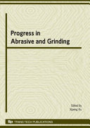Progress in abrasive and grinding technology : special topic volume with invited papers only /