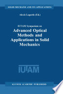 IUTAM Symposium on Advanced Optical Methods and Applications in Solid Mechanics : proceedings of the IUTAM symposium held in Futuroscope, Poitiers, France, August 31st-September 4th 1998 /