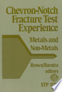 Chevron-notch fracture test experience--metals and non-metals /