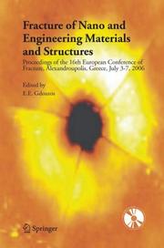 Fracture of nano and engineering materials and structures : proceedings of the 16th European Conference of Fracture, Alexandroupolis, Greece, July 3-7, 2006 /