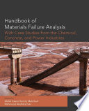 Handbook of materials failure analysis : with case studies from the chemicals, concrete and power industries /