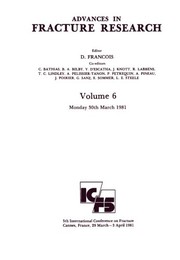 Advances in fracture research, (fracture 81) : proceedings of the 5th International Conference on Fracture (ICF5), Cannes, France, 29 March-3 April 1981 /