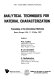 Analytical techniques for material characterization : proceedings of the international workshop, Baton Rouge, USA, 11-16 May 1987 /